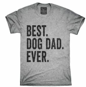 best dog dad ever t-shirt for fathers day